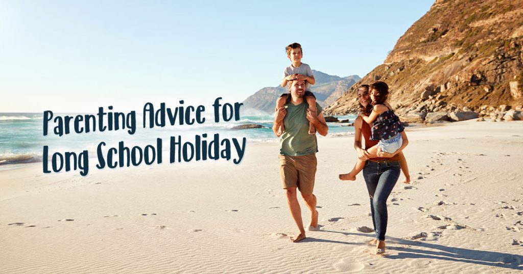 Parenting Advice For Long School Holiday