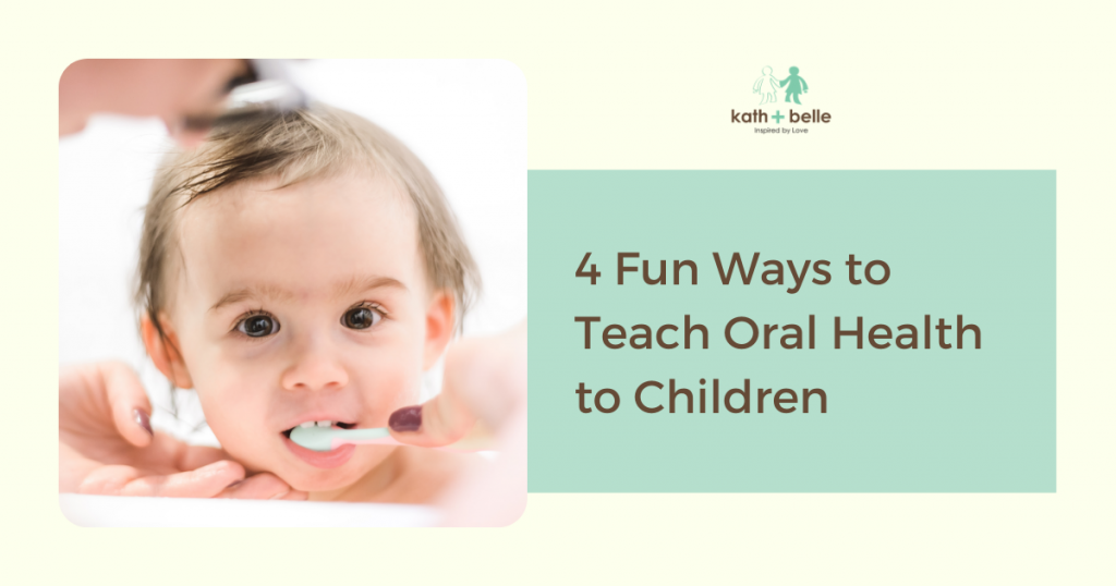 Kath + Belle 4 Fun Ways To Teach Oral Health To Children