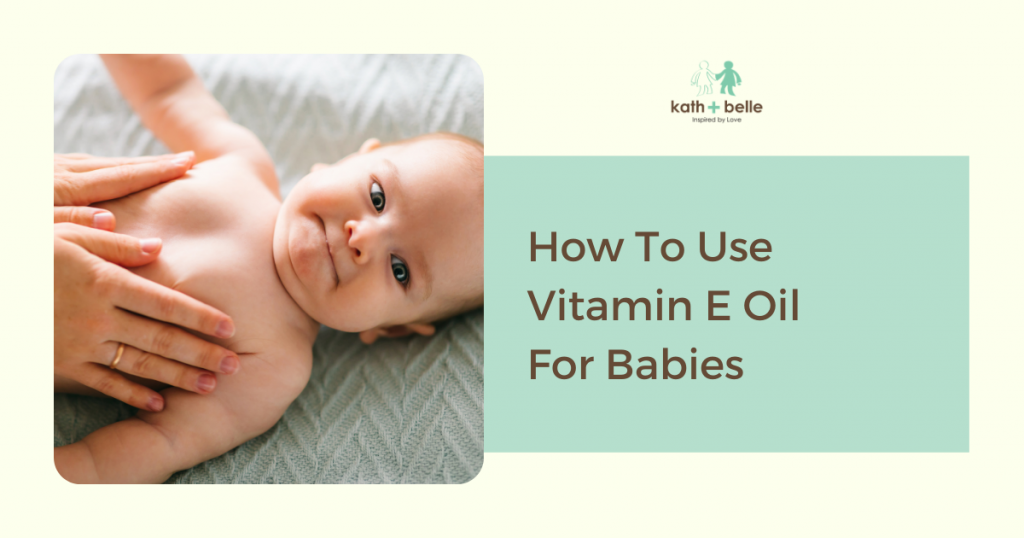 Kath + Belle How To Use Vitamin E Oil For Babies