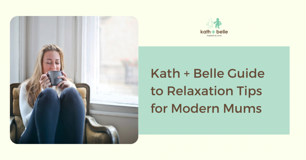 kath + belle guide to relaxation tips for modern mums