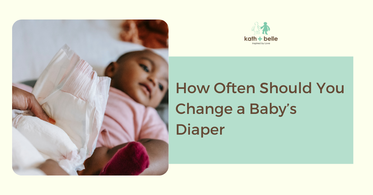 Kath + Belle How Often Should You Change a Baby’s Diaper