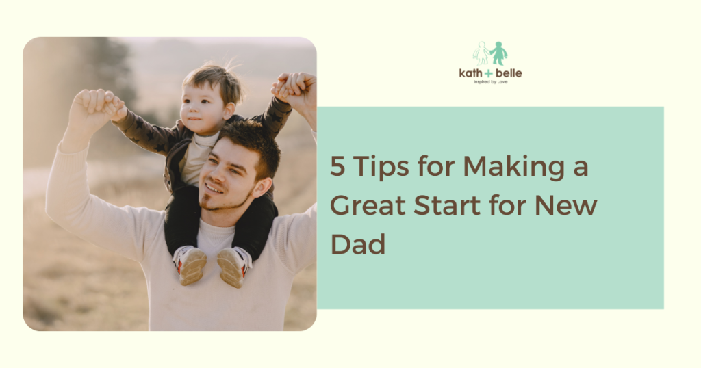 5 tips for making a great start for new dad